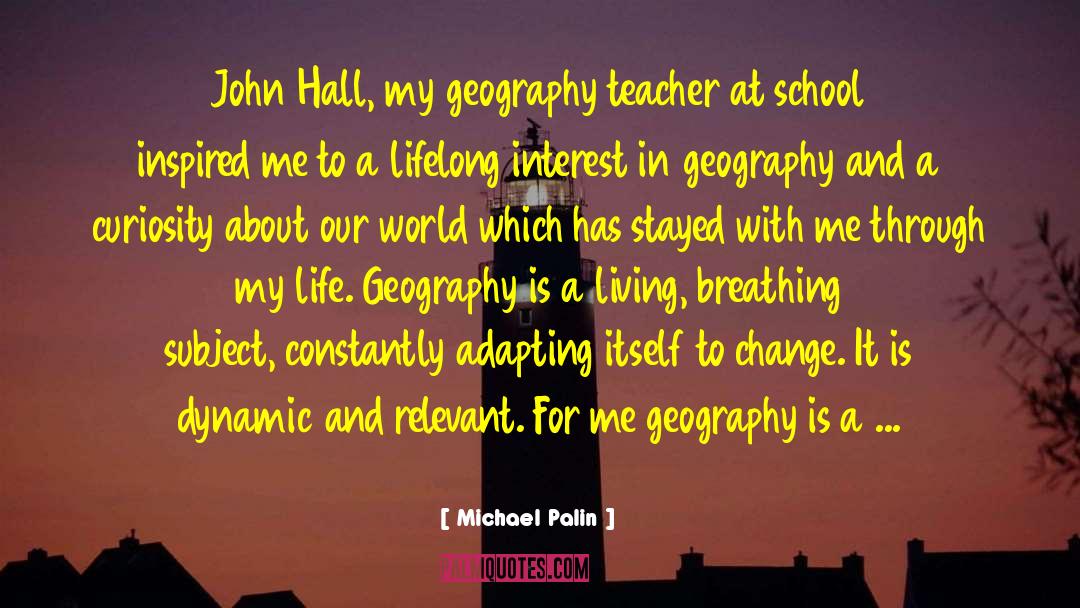 Geography Teachers quotes by Michael Palin