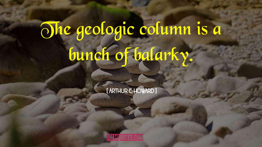 Geologic Timescale quotes by Arthur C. Howard