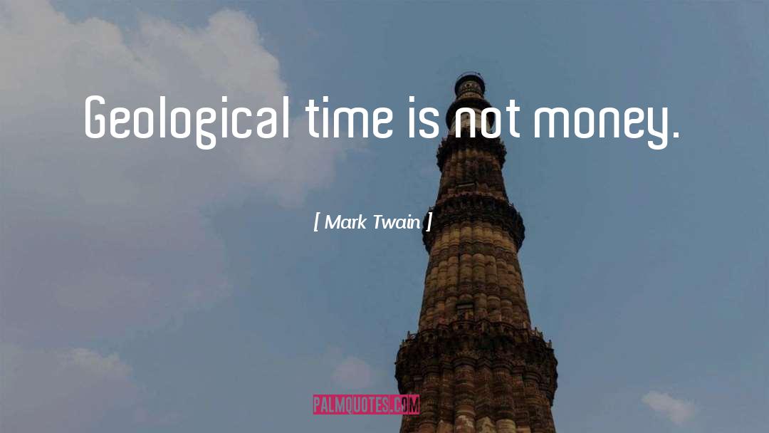 Geological Time quotes by Mark Twain