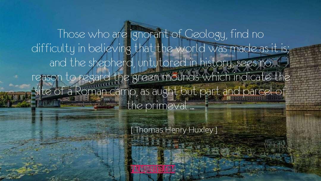 Geology quotes by Thomas Henry Huxley