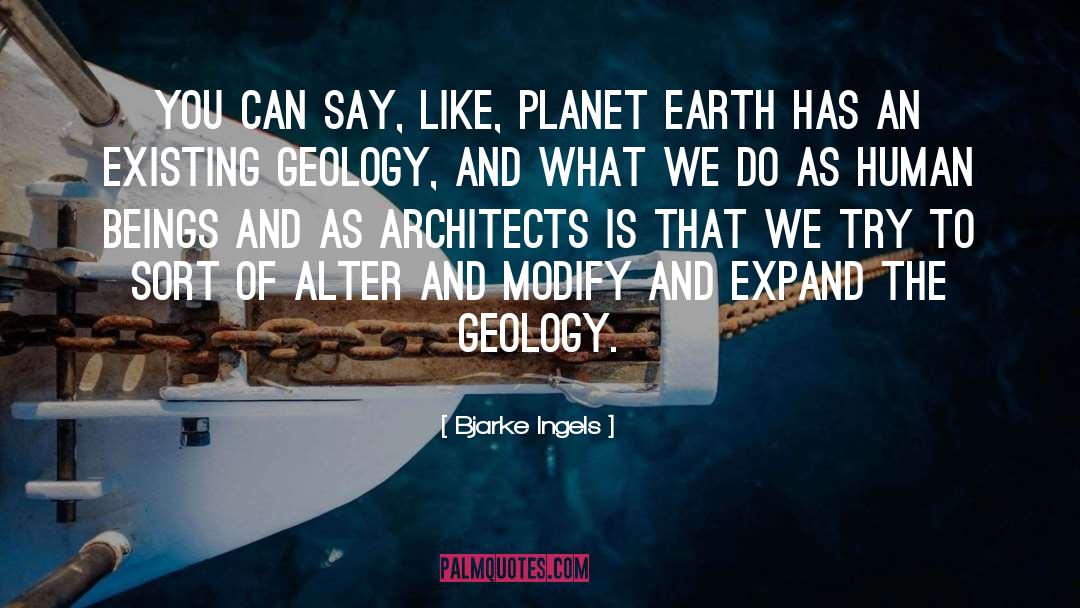 Geology quotes by Bjarke Ingels