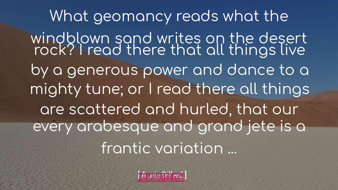 Geomancy quotes by Annie Dillard