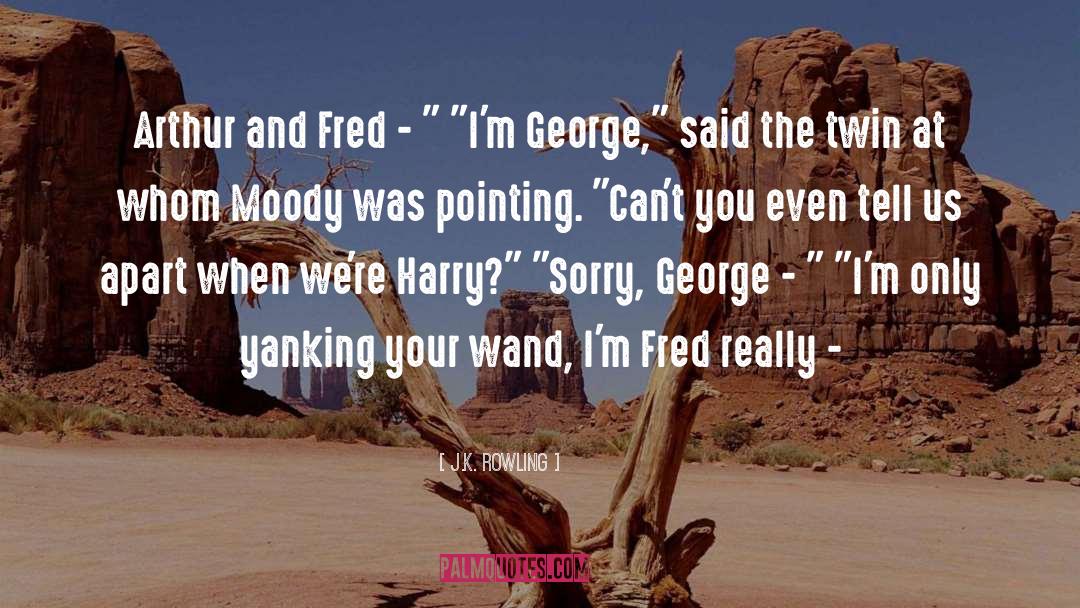George And Fred quotes by J.K. Rowling