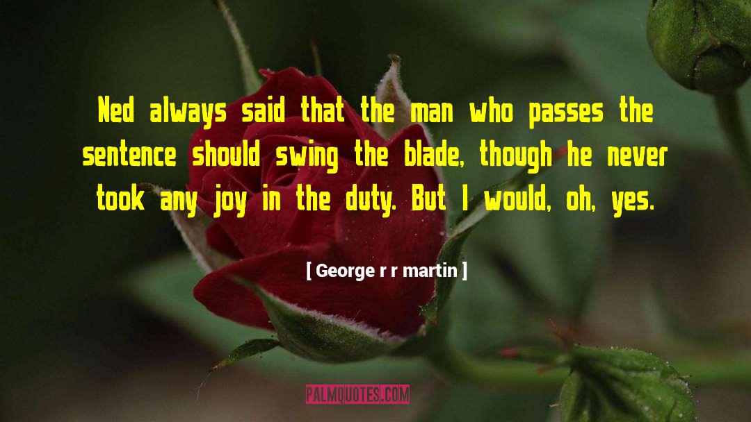 George Bailey quotes by George R R Martin