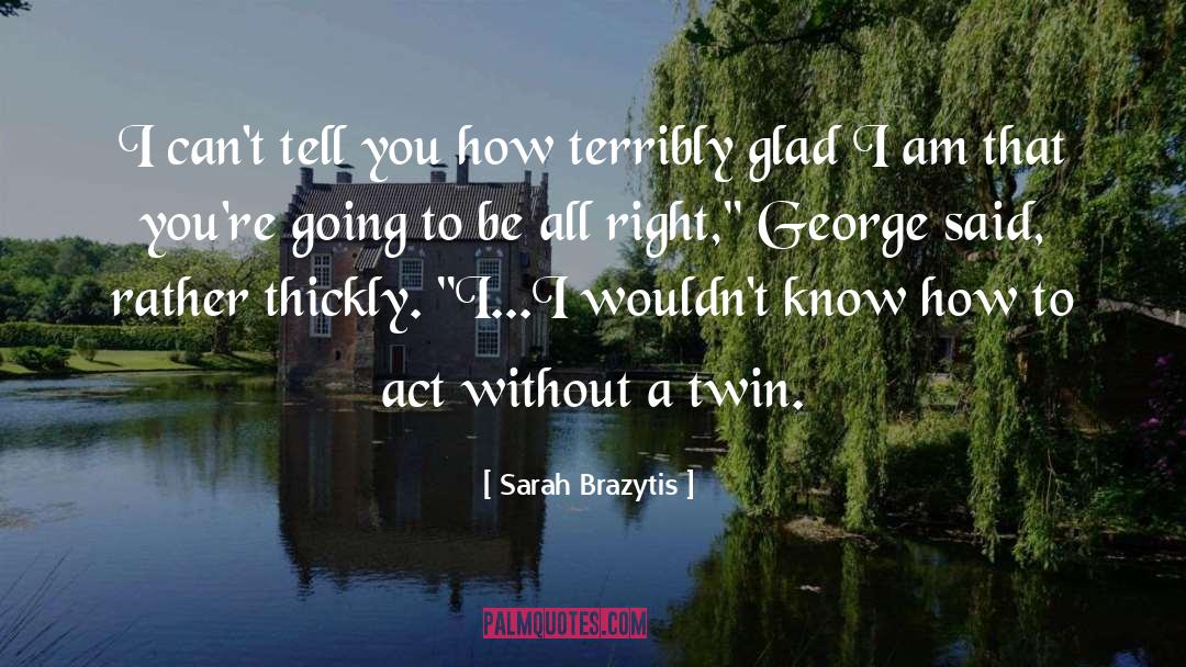 George Bowden quotes by Sarah Brazytis