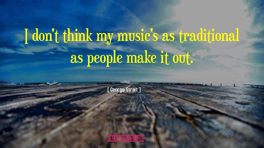 George Bowden quotes by George Strait