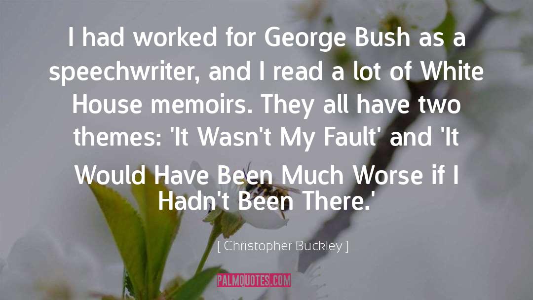 George Bush quotes by Christopher Buckley
