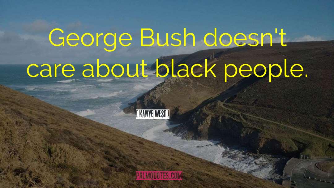 George Bush quotes by Kanye West