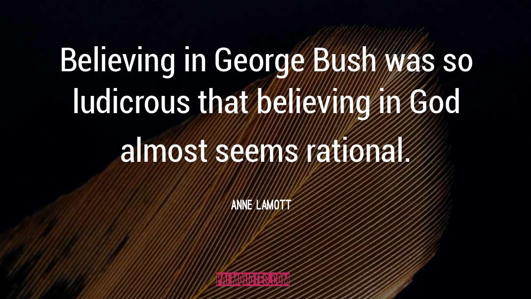 George Bush quotes by Anne Lamott