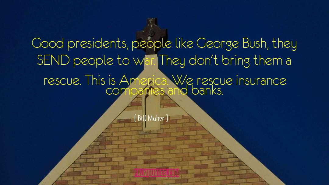 George Bush quotes by Bill Maher