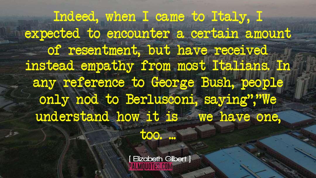 George Bush quotes by Elizabeth Gilbert