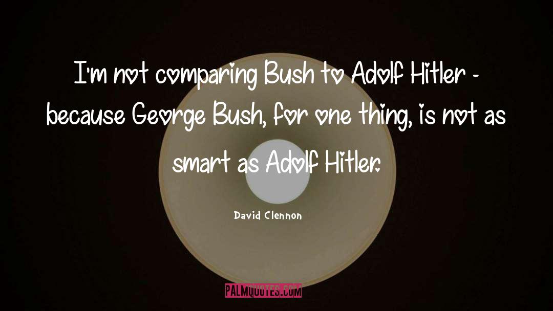 George Bush quotes by David Clennon