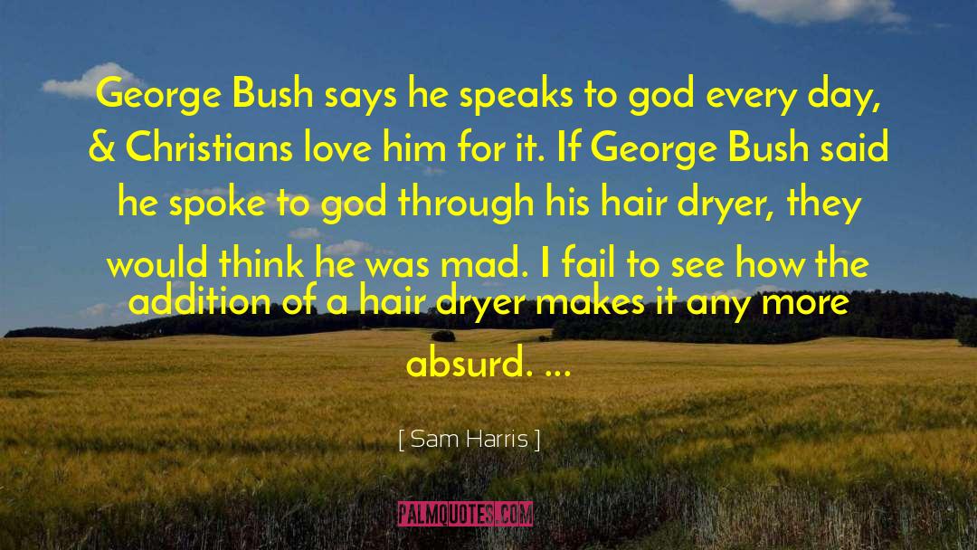 George Bush quotes by Sam Harris