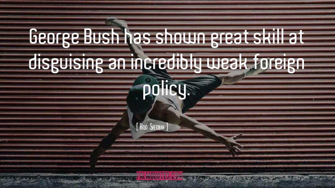 George Bush quotes by Brad Sherman