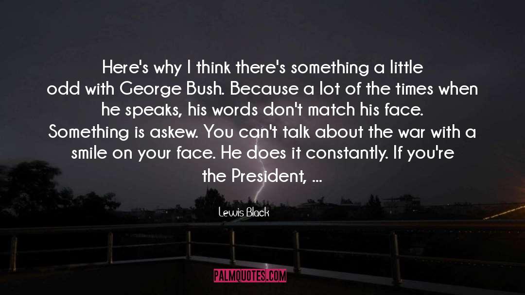 George Bush quotes by Lewis Black