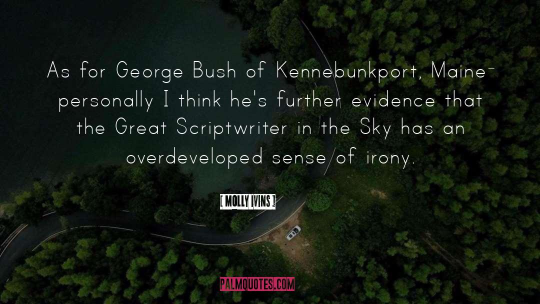 George Bush quotes by Molly Ivins