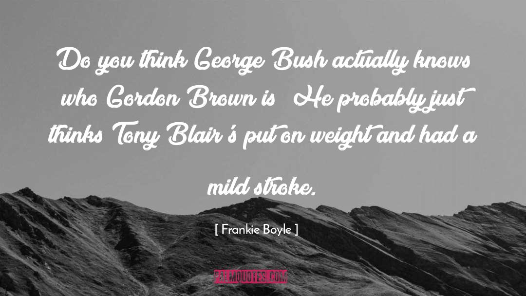 George Bush quotes by Frankie Boyle