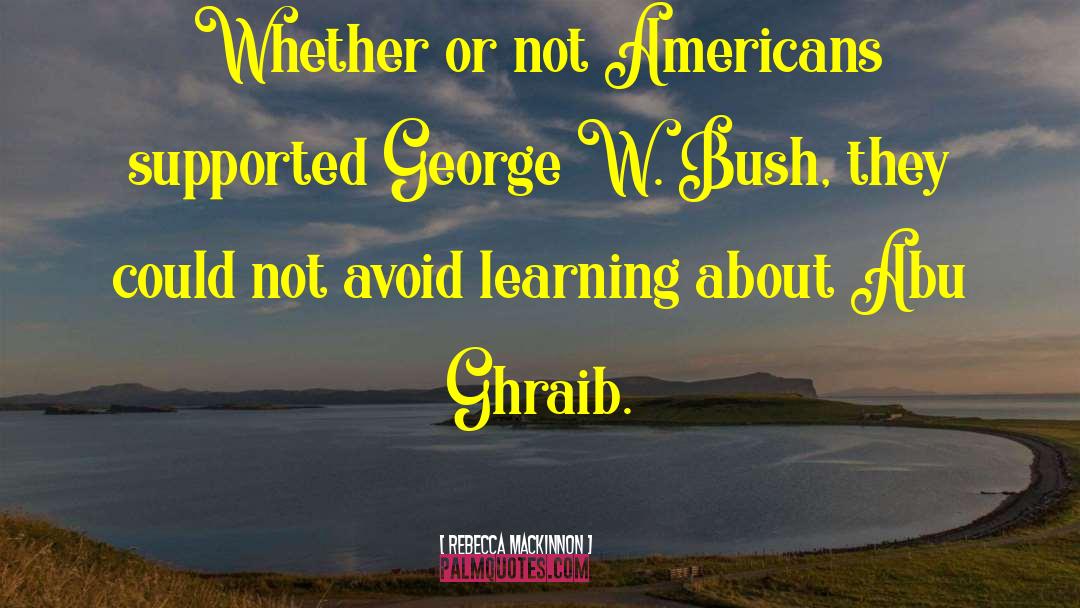George Bush Senior quotes by Rebecca MacKinnon
