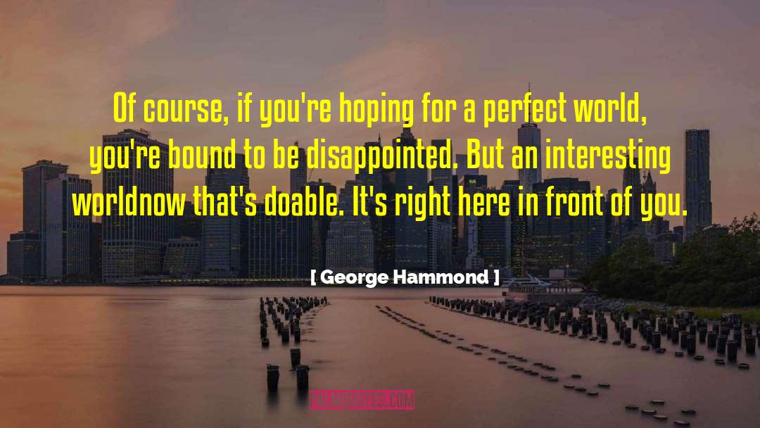 George Everett Macdonald quotes by George Hammond