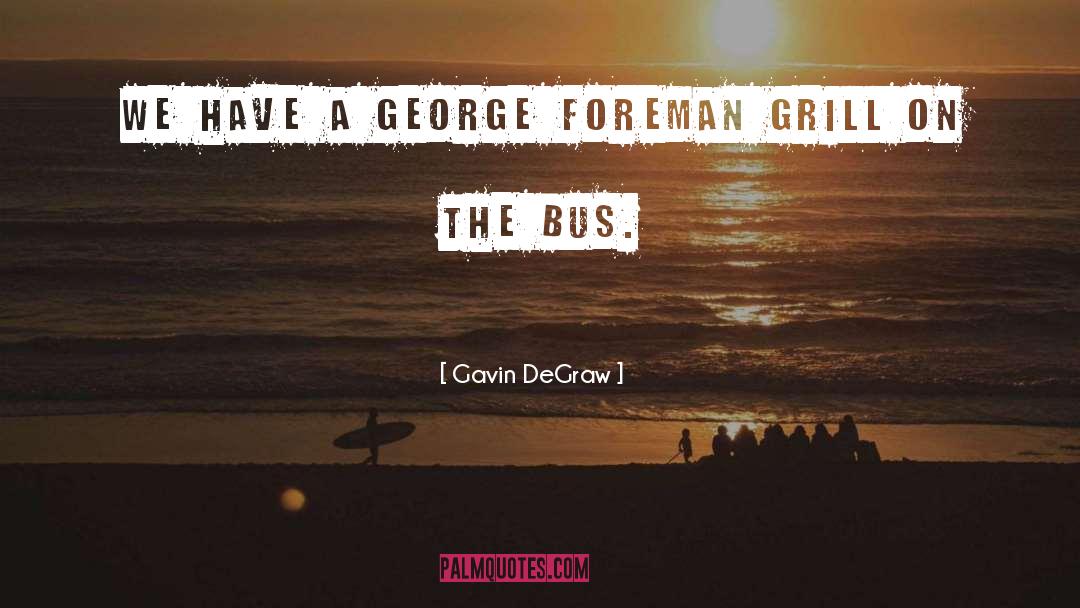George Foreman quotes by Gavin DeGraw