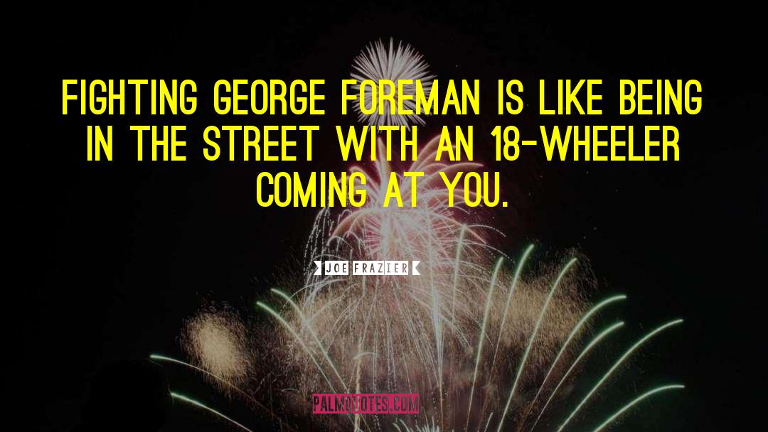 George Foreman quotes by Joe Frazier