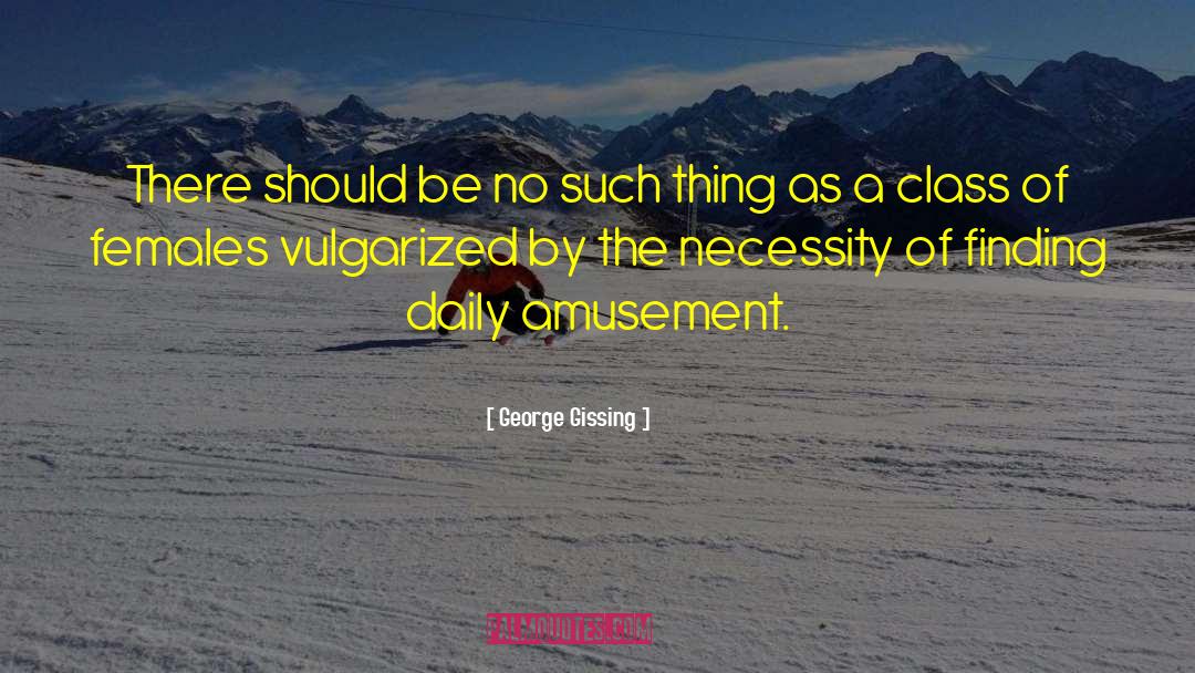 George Gissing quotes by George Gissing