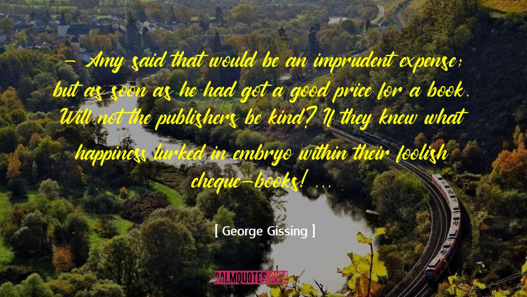 George Gissing quotes by George Gissing