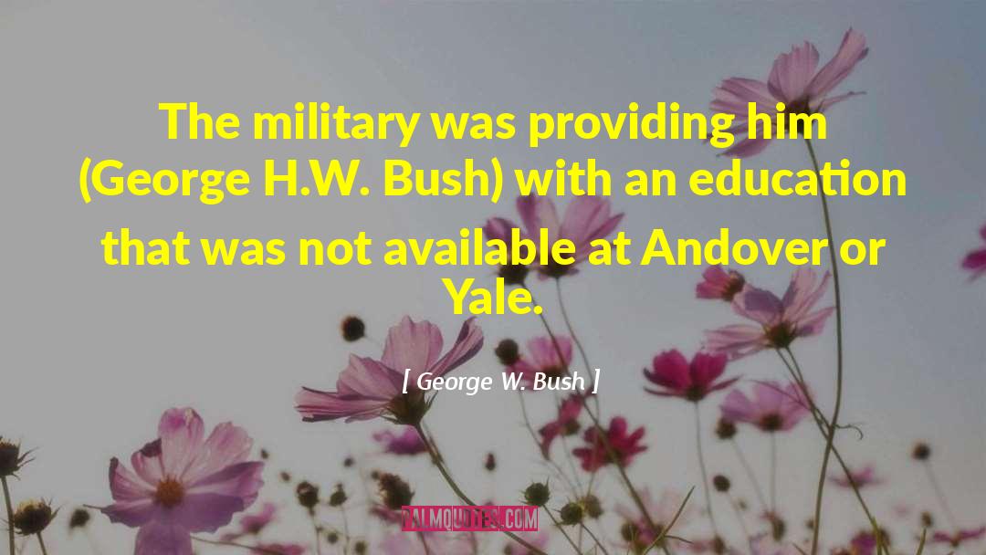 George H W Bush quotes by George W. Bush