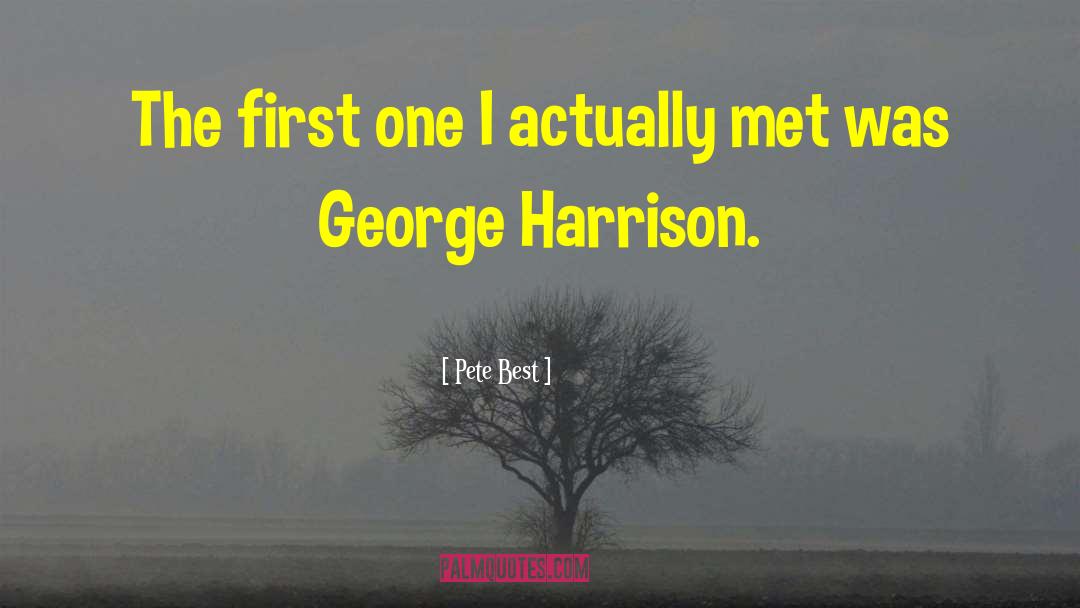 George Harrison quotes by Pete Best