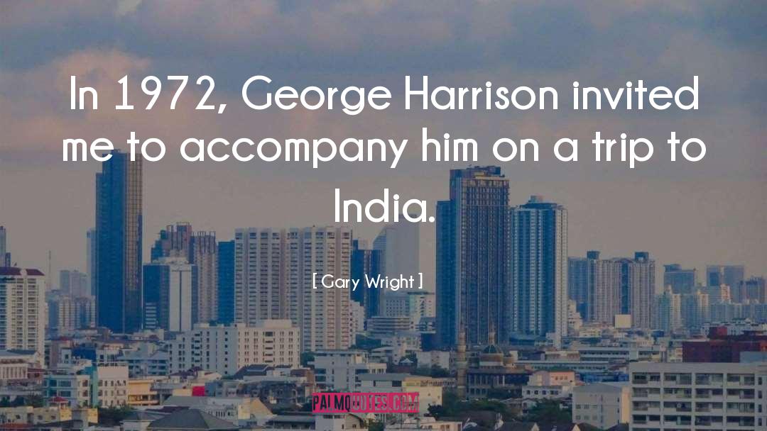 George Harrison quotes by Gary Wright