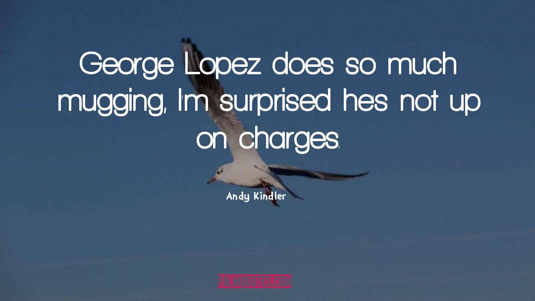George Lopez Signature quotes by Andy Kindler