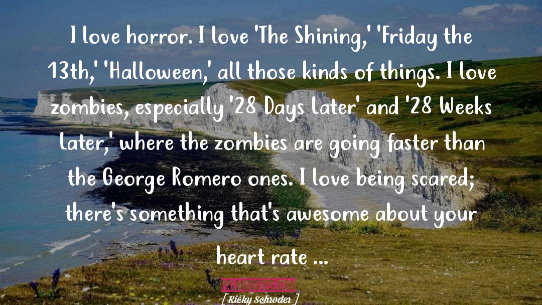 George Romero quotes by Ricky Schroder