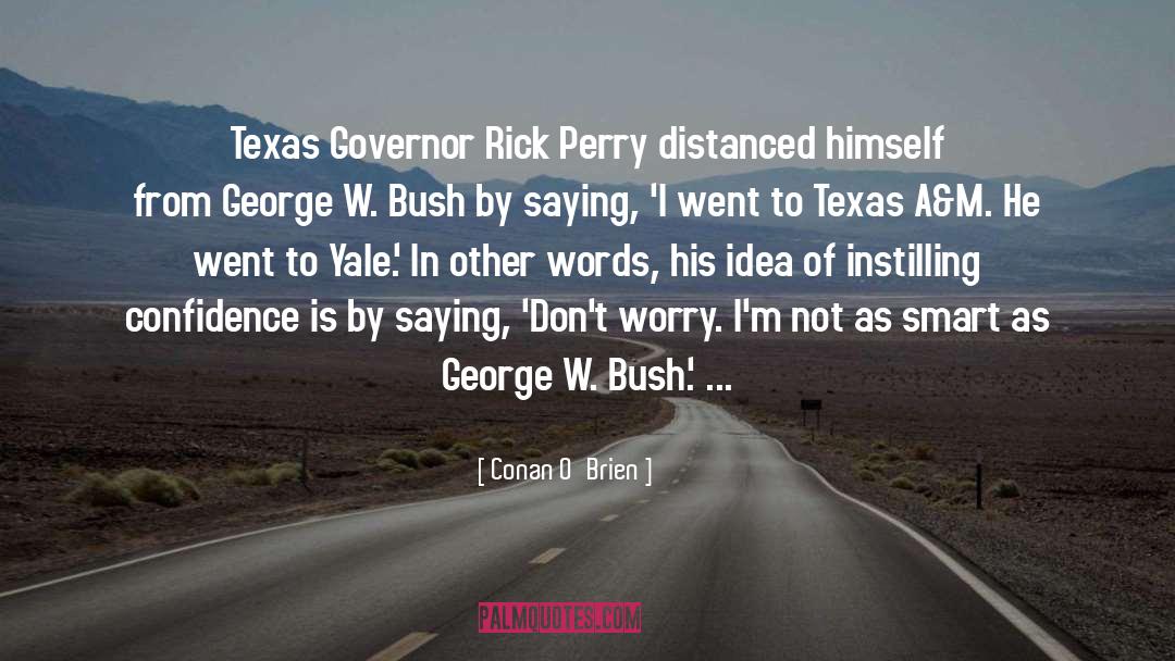 George W Bush quotes by Conan O'Brien