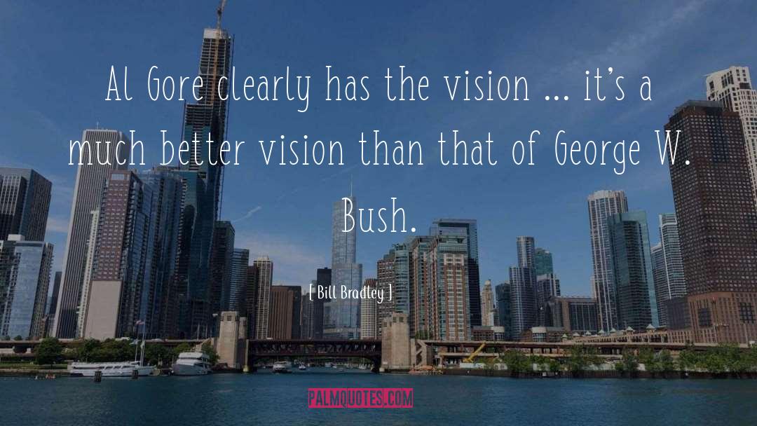 George W Bush quotes by Bill Bradley