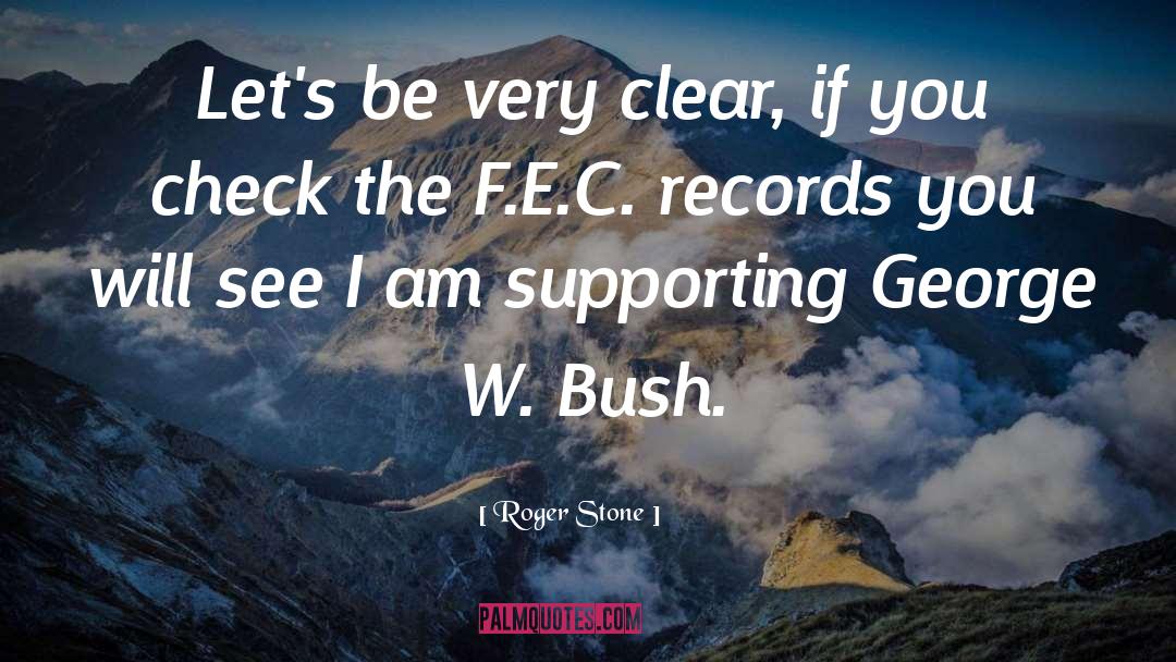 George W Bush quotes by Roger Stone