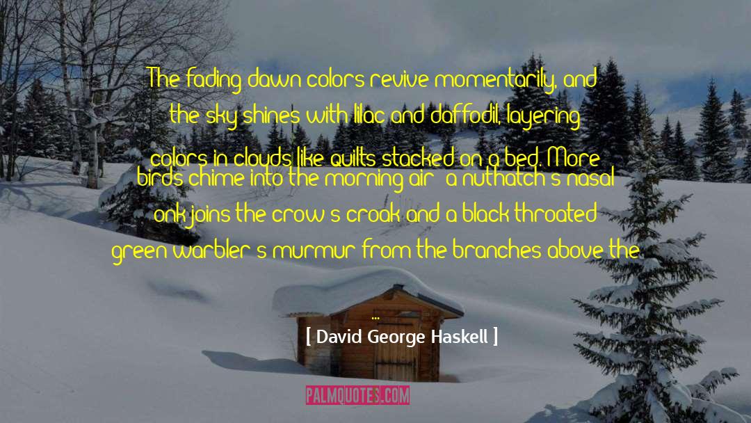 George Weasly quotes by David George Haskell