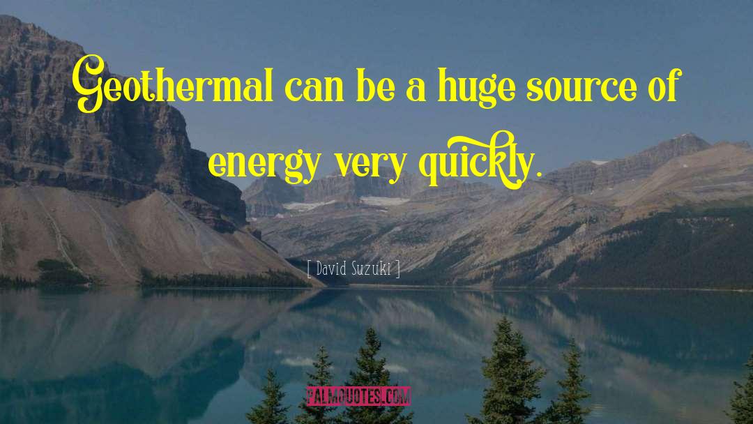 Geothermal quotes by David Suzuki
