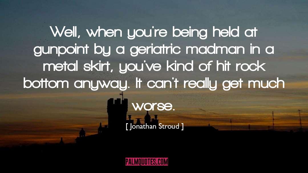 Geriatric quotes by Jonathan Stroud