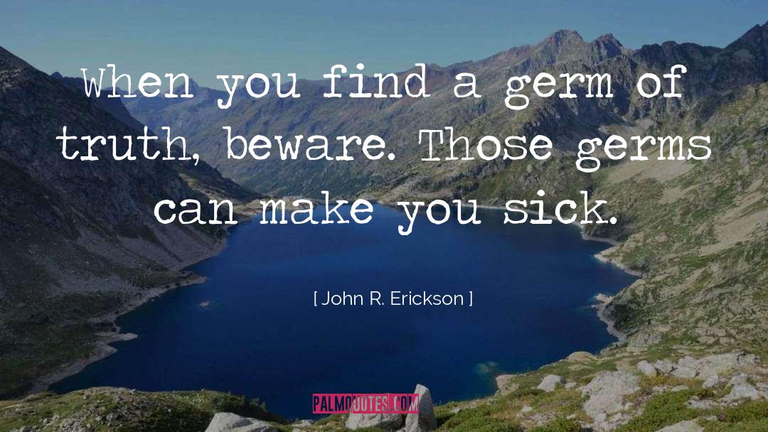 Germ quotes by John R. Erickson