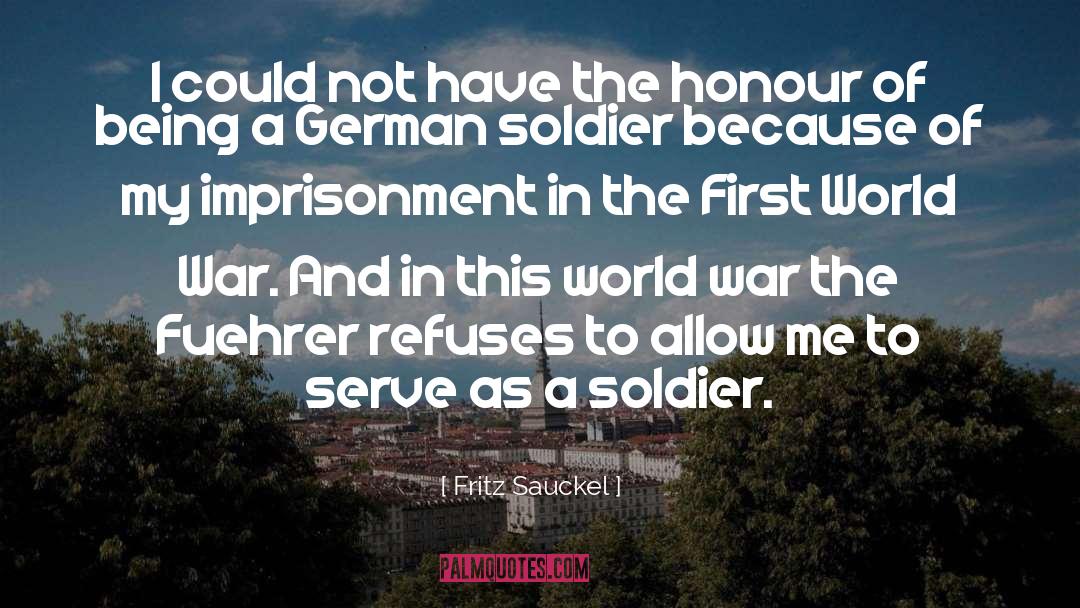 German Soldiers quotes by Fritz Sauckel