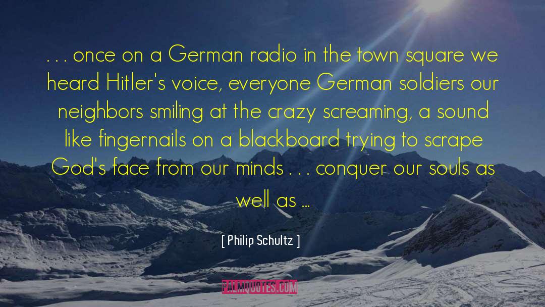German Soldiers quotes by Philip Schultz