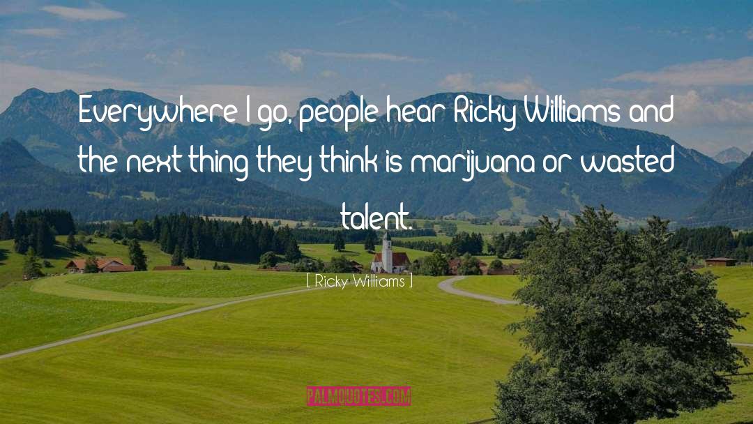 Germinate Marijuana quotes by Ricky Williams