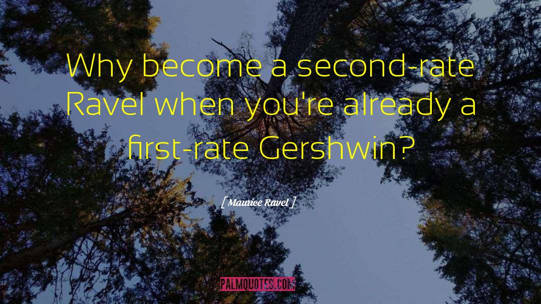 Gershwin quotes by Maurice Ravel