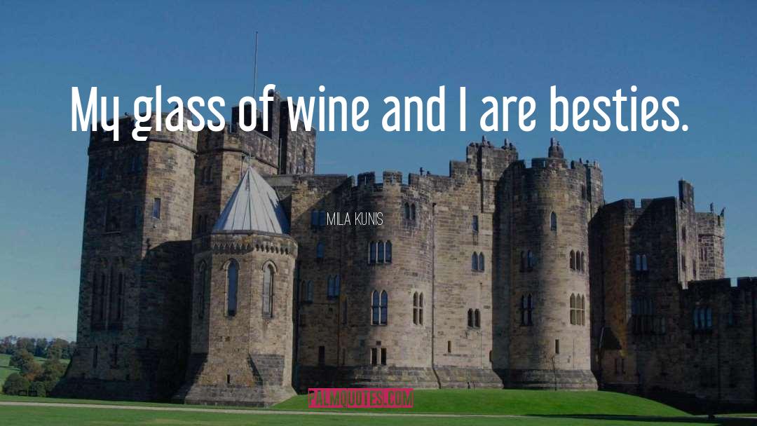 Geschickt Wine quotes by Mila Kunis