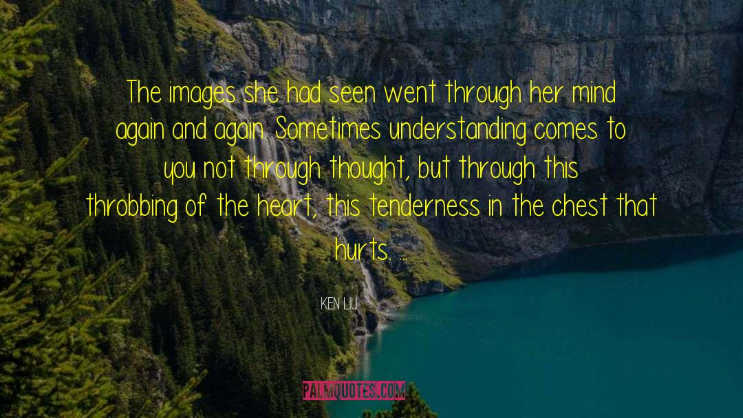 Gesture Of Tenderness quotes by Ken Liu