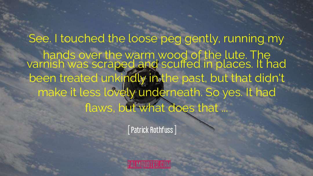 Gesture Of Tenderness quotes by Patrick Rothfuss
