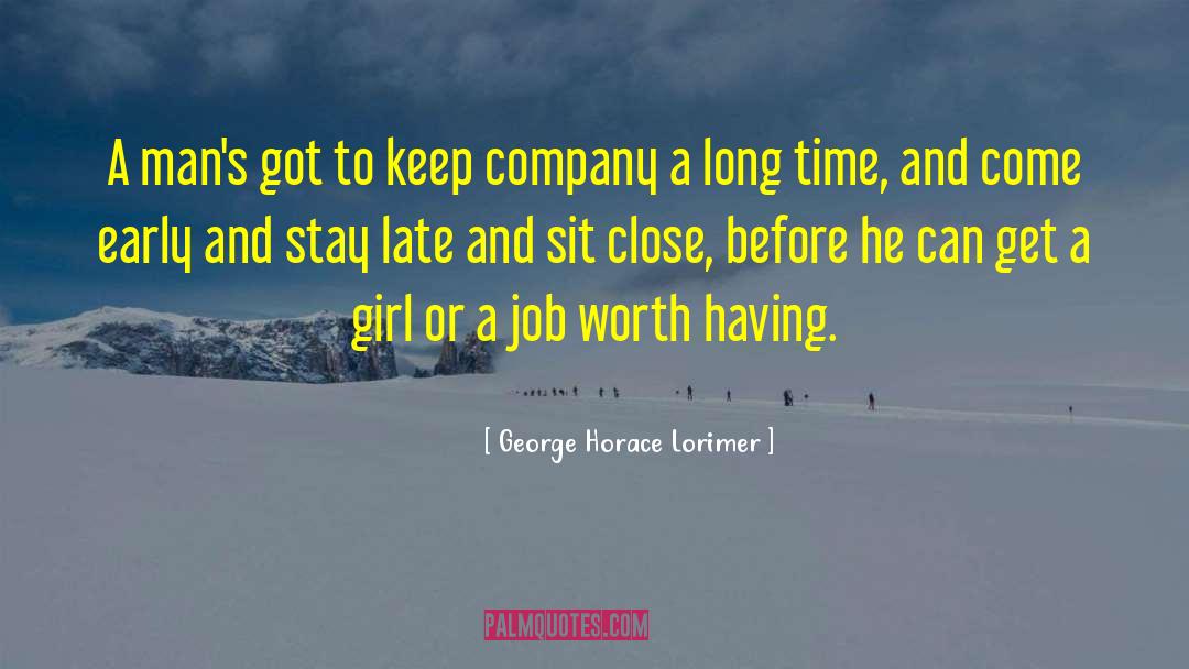 Get A Girl quotes by George Horace Lorimer