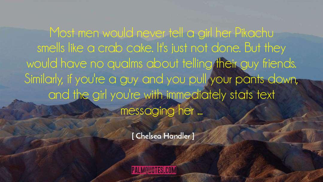Get A Girl quotes by Chelsea Handler