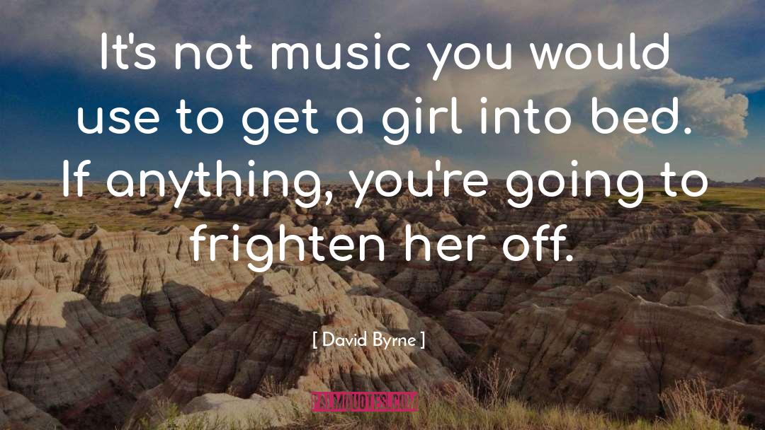 Get A Girl quotes by David Byrne