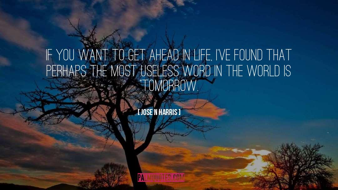 Get Ahead quotes by Jose N Harris